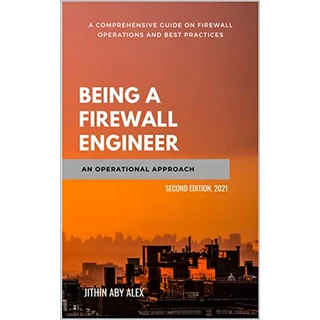 Being a Firewall Engineer : An Operational Approach: A Comprehensive guide on firewall management operations and best practices (English Edition)