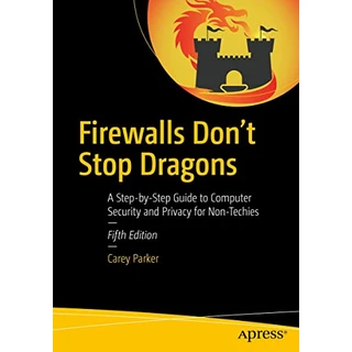 Firewalls Don't Stop Dragons: A Step-by-Step Guide to Computer Security and Privacy for Non-Techies (English Edition)