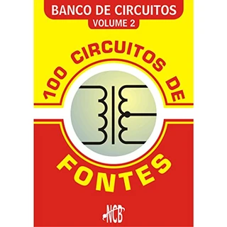 100 Circuitos de Fontes - I (Banco de Circuitos Livro 2)