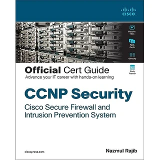 CCNP Security Cisco Secure Firewall and Intrusion Prevention System Official Cert Guide: Securing Networks With Cisco Firepower